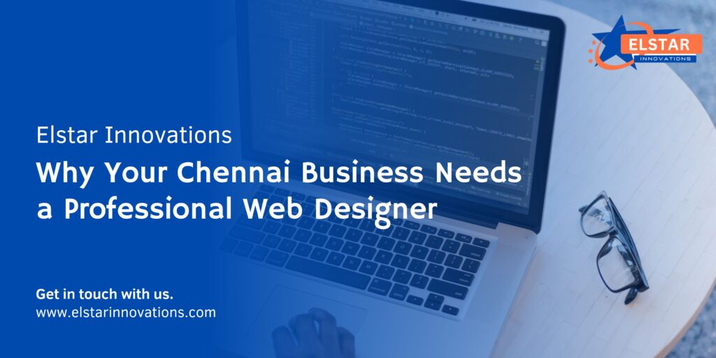 Why Your Chennai Business Needs a Professional Web Designer