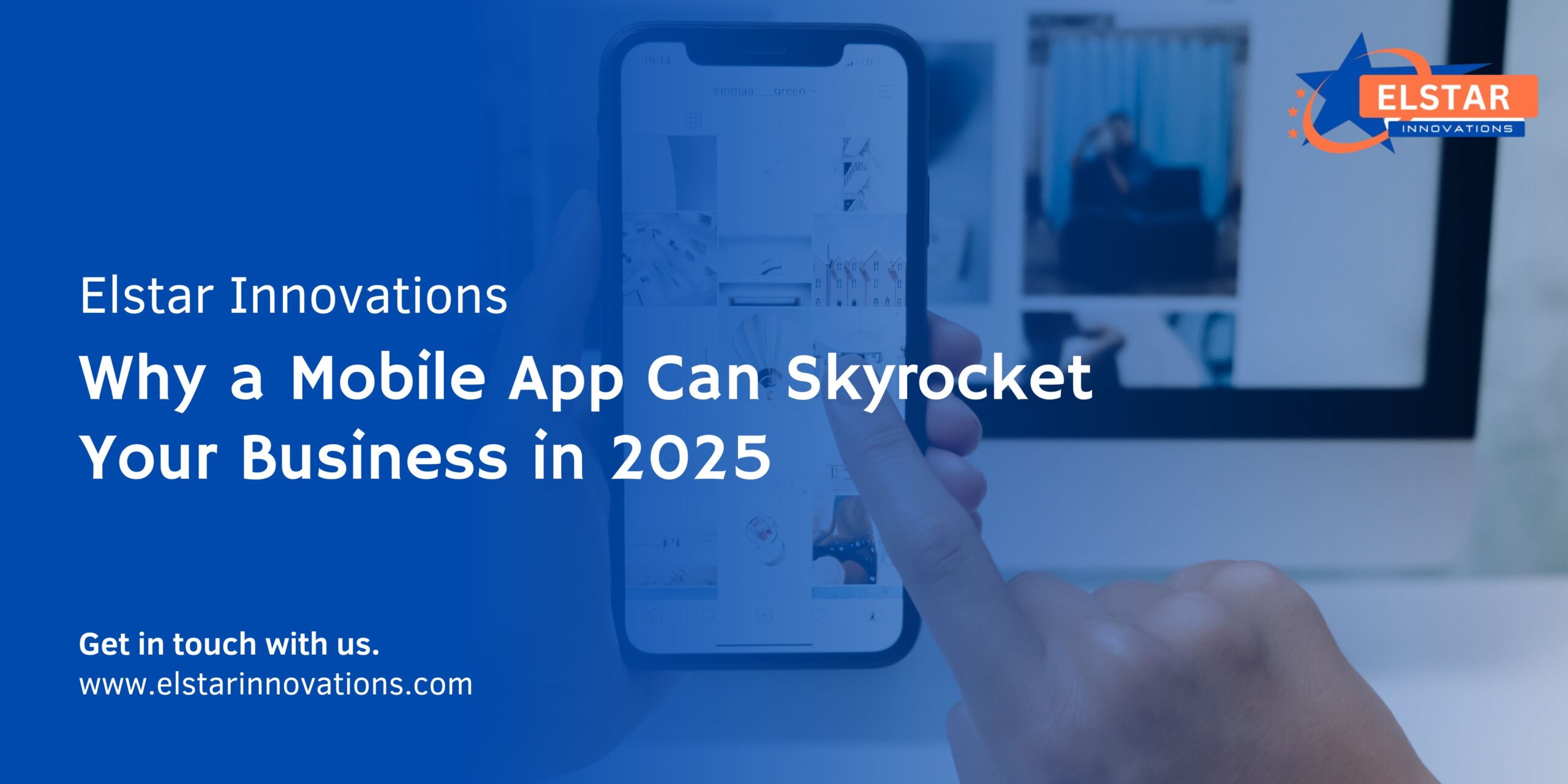 Why a Mobile App Can Skyrocket Your Business in 2025 elstar innovations