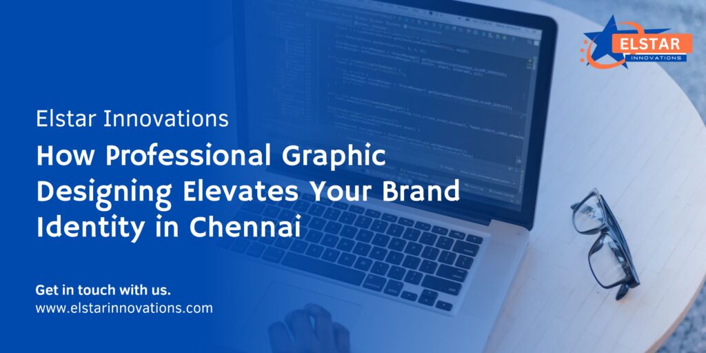 How Professional Graphic Designing Elevates Your Brand Identity in Chennai