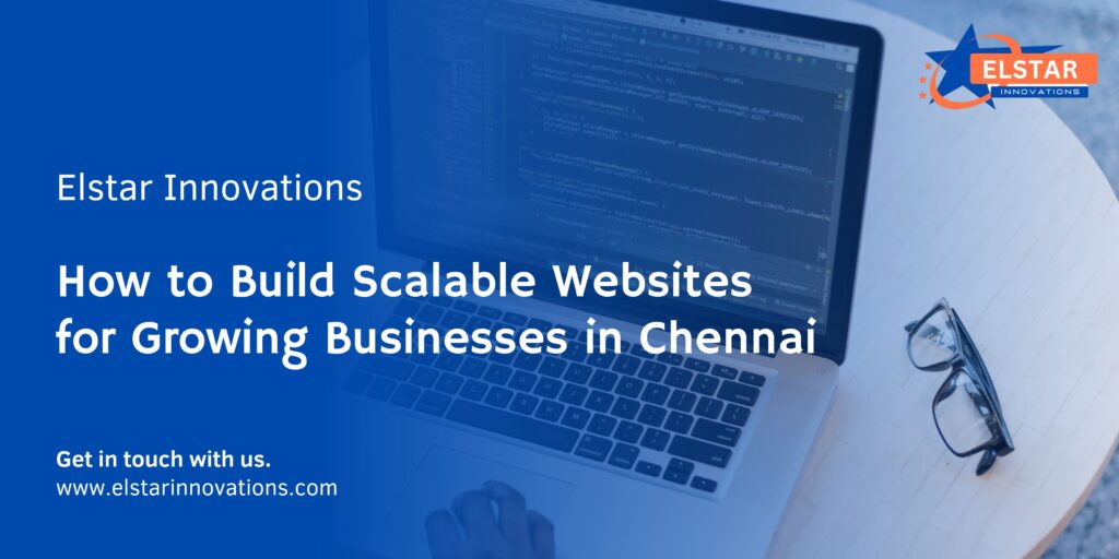 How to Build Scalable Websites for Growing Businesses in Chennai