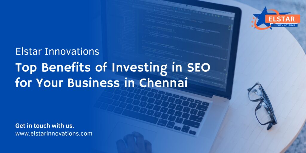 Top Benefits of Investing in SEO for Your Business in Chennai