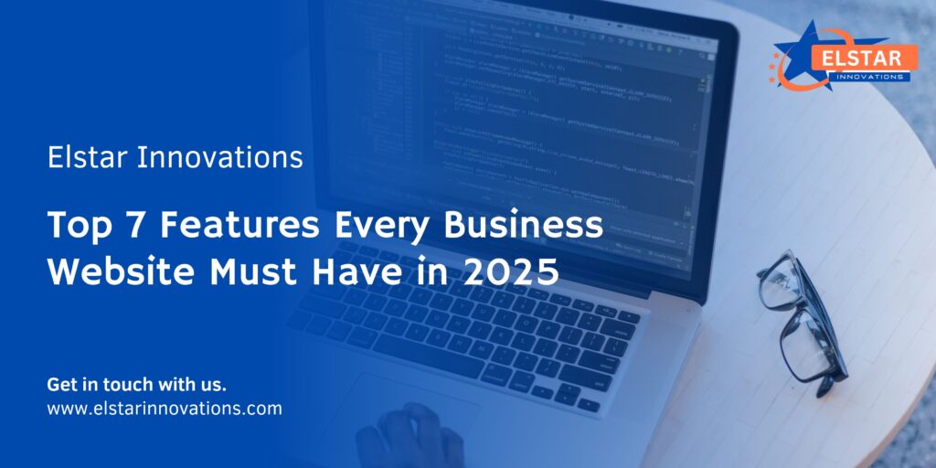 Top 7 Features Every Business Website Must Have in 2025