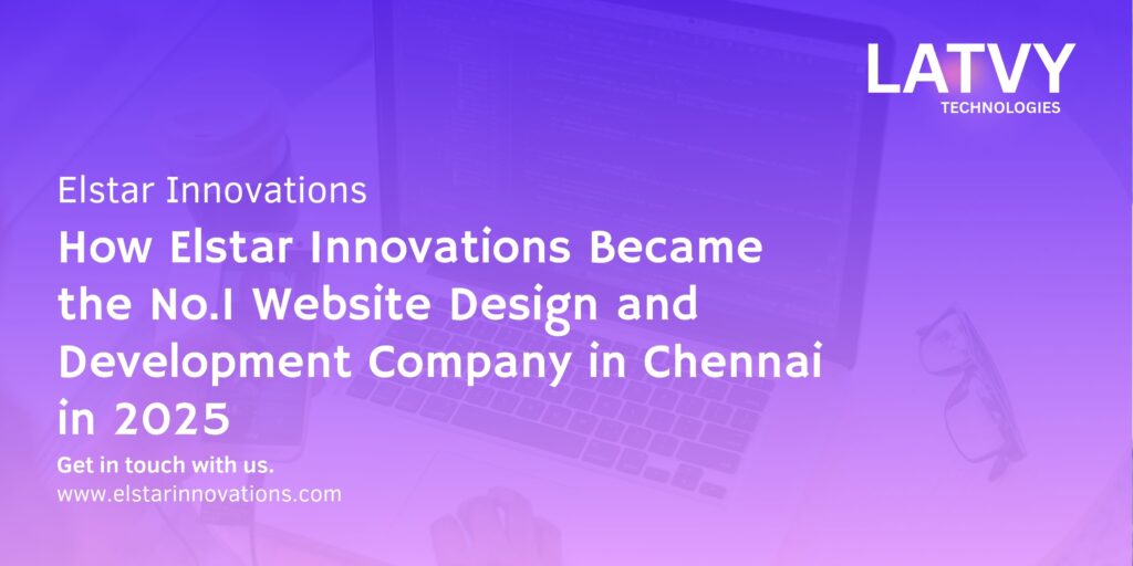 How Elstar Innovations Became the No.1 Website Design and Development Company in Chennai in 2025